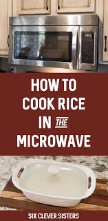 Measure the amount of rice you want to cook into a pot or rice cooker insert. How To Cook Rice In The Microwave Six Clever Sisters