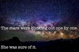 Writing Prompt 2 Start A Story With The Following Lines The Stars Were Blinking Out One By One She Was S Writing Inspiration Prompts Writing Writing Prompts