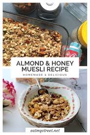 Delicious Home Made Almond Honey Muesli Recipe Eatmystreet Recipe Muesli Recipe Muesli Recipe Easy Recipes