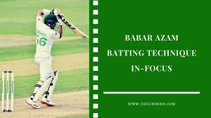 He has been compared to india's skipper virat kohli for possessing a similar hunger. In Focus Babar Azam Batting Technique Cricindeed