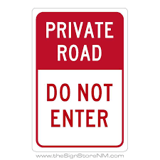 And you're sure to encounter this type of sign as you gain more experience driving. Private Road Do Not Enter The Sign Store Nm