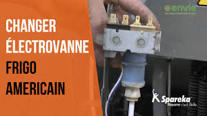 Elle filtre l'eau potable qui alimente votre frigo pour l'eau fraîche et le distributeur à glaçons. Changer Electrovanne Frigo Americain Youtube