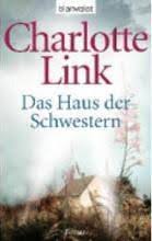 Das buch das haus der schwestern ist ein psychologischer roman von charlotte link aus dem jahr 1999 und spielt im hochmoor von yorkshire. Das Haus Der Schwestern Charlotte Link 9783442375349