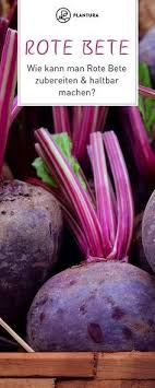 Rote Bete Wie Kann Rote Bete Zubereiten Rote Bete Rote Beete Einkochen