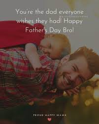 Happy father's day to my lovely dad. 40 Best Happy Father S Day Brother Quotes With Images