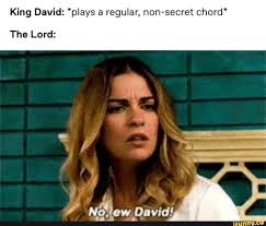 King David Plays A Regular Non Secret Chord The Lord Ifunny King David Funny Tweets Secret