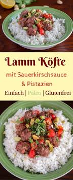 Lamm Kofte Mit Sauerkirschsauce Pistazien Paleo Rezept Rezept Rezeptideen Fleisch Gerichte Rezepte