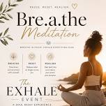 Bre.a.the Meditation : "Exhale" Event