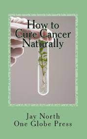 How To Cure Cancer Naturally - Kindle Edition By North, Jay. Health,  Fitness & Dieting Kindle Ebooks @ Amazon.com.
