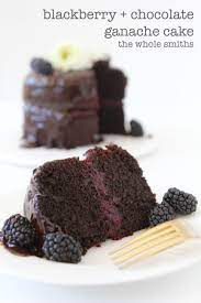 Blackberry Chocolate Ganache Cake The Whole Smiths Recipe Ganache Cake Chocolate Ganache Cake Desserts