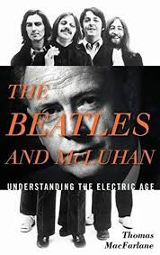The Beatles and McLuhan: Understanding the Electric Age (2012)