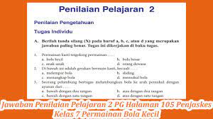 Soal dan jawaban yang disajikan dalam bentuk pilihan ganda berikut merupakan contoh soal untuk latihan menghadapi ulangan tengah semester (uts) atau penilaian tengah semester (pts) Jawaban Penilaian Pelajaran 2 Pg Halaman 105 Penjaskes Kelas 7 Youtube