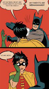 My Parents Are Deeaaaaaaaad By Detkef Batman Meme Batman Slapping Robin Cartoon Faces