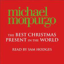 The very best christmas gift ideas for the whole family from the guardian and observer. The Best Christmas Present In The World By Michael Morpurgo