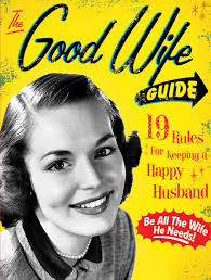 4k00:12a single sad wife after divorce lamenting holding the wedding ring in a park. The Good Wife Guide 19 Rules For Keeping A Happy Husband Ladies Homemaker Monthly 9781933662855 Amazon Com Books