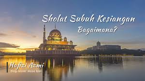 We did not find results for: Sholat Subuh Kesiangan Sampai Jam Berapa Batas Waktu Subuh