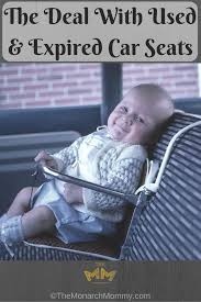 The Deal With Used Expired Car Seats Themonarchmommy Car Seats Baby Car Seats Child Car Seat