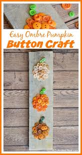 Easy Ombre Pumpkin Button Craft Cute Diy Fall Decor Easy Fall Crafts Buttons Crafts Diy Button Crafts
