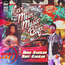 Car Mein Music Baja Neha Kakkar Tony Kakkar Mp3 Song Download Mr Jatt Im