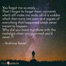 50 things you do every day that annoy other people. You Forgot Me So Easily Quotes Writings By Shubhangi Ranjan Yourquote