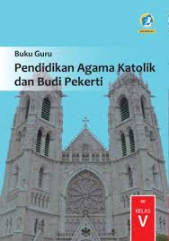 Check spelling or type a new query. Kelas 5 Sd Pendidikan Agama Katolik Dan Budi Pekerti Guru 2017 Ebook Anak