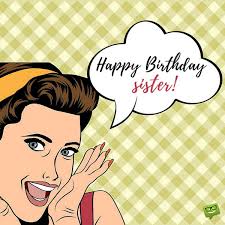 May god keep showering his love and blessings on you and may we get to celebrate more happy. Sisters Are Forever Happy Birthday Sister
