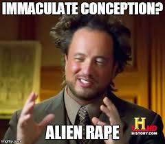 Ancient Aliens Meme Imgflip