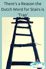 See comprehensive translation options on definitions.net! There S A Reason The Dutch Word For Stairs Is Trap Turning Dutch