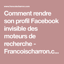 Comment Rendre Son Profil Facebook Invisible Des Moteurs De Recherche Francoischarron Com