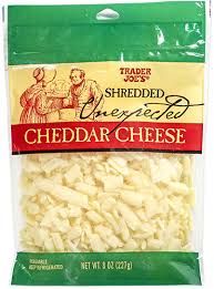 Some people, when planning a meal, take requests. Shredded Unexpected Cheddar Cheese