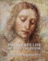 The Secret Life of Jesus the Essene: A Remarkable Revelation Concerning the  True Character, Life, and Crucifixion of Jesus See more