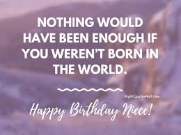 Happy Birthday Niece Quotes Wishes And Messages Happy birthday dear niece, if eyes are made for seeing, then nieces are their own excuses for being. happy birthday niece quotes wishes and