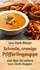 Schnelle Cremige Low Carb Pfifferlingsuppe Gesundes Einfaches Rezept Pfifferling Suppe Rezepte Low Carb Abendessen Rezepte