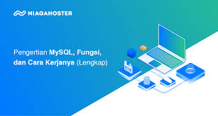 Pengertian Mysql Fungsi Dan Cara Kerjanya Lengkap