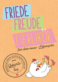 Friede Freude Eierlikor Geburtstag Wunsche Gluckwunsche Geburtstag Geburtstagsgrusse
