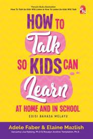 Then be born into a malay speaking family! How To Talk So Kids Will Listen Listen So Kids Will Talk Edisi Bahasa Melayu Buku Pts