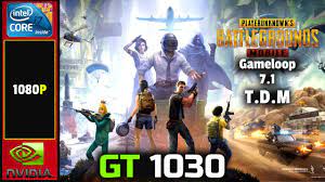 Pubg Mobile Gameloop 7 1 Gt 1030 Tdm Youtube