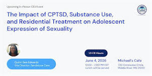 The Impact of CPTSD, SUD, & Residential Treatment on Teen Sexual Expression
