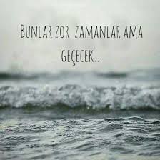 Bunlar Zor Zamanlar Ama Gececek Sanal Mesaj Https Kisisel Gelisim Net Bunlar Zor Zamanlar Ama Gececek Sanal M Cool Words Good Sentences Turkish Quotes