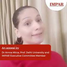 An Appeal from Dr. Amna Mirza, Prof. Delhi University and IMPAR Executive  Committee Member