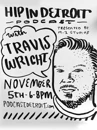 Hip In Detroit: Hip in Detroit Chats with Travis Wright