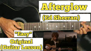 Principal (guitarra y guitarra eléctrica). Afterglow Ed Sheeran Guitar Lesson Easy Chords Capo 4 Youtube