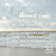 Heimat Ist Wo Die Wellen Rauschen Die Luft Nach Salz Schmeckt Heimat Zitate Ozean Spruche Heimat Spruche