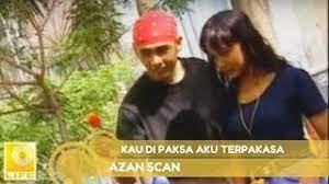 Hati siapakah mampu menahan rasa terkilan. Azan Scan Kau Dipaksa Aku Terpaksa Official Audio Youtube
