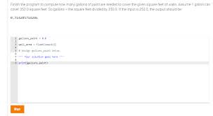 What is the least amount of paint needed to paint the walls of a room in the shape of a rectangular prism with a length of 20 feet, a width of 16 feet, and a height of 10 feet? Finish The Program To Compute How Many Gallons Of Chegg Com