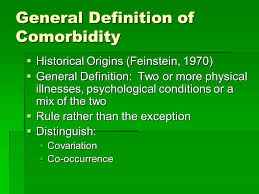 It is also a topic about which we have insufficient information. Comorbidity Prevalance And Trends General Definition Of Comorbidity Historical Origins Feinstein 1970 General Definition Two Or More Physical Ppt Download