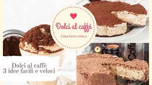 Stimola il metabolismo e aiuta il sistema celebrale a funzionare meglio. Dolci Al Caffe 3 Ricette Facili E Veloci Da Non Perdere Youtube