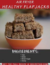 Air Fryer Healthy Flapjacks Recipe Recipe This Recipe Recipes Dessert Recipes Easy Air Fryer Healthy
