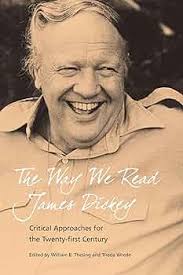The Way We Read James Dickey: Critical Approaches for the Twenty-first  Century : Thesing, William B., Wrede, Theda, Applewhite, James,  Butterworth, Keen, Clabough, Casey, Conroy, Pat, Goldensohn, Lorrie, Hodge,  Marion, Larrissy, Edward,