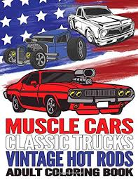 Maybe you would like to learn more about one of these? Amazon Com Muscle Cars Classic Trucks Vintage Hot Rods Adult Coloring Book Vintage Car Lovers Stress Relieving Designs For Relaxation And Fun 9798610859248 James Lacy Books